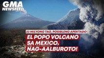 El Popo volcano sa Mexico, nag-aalburoto! | GMA News Feed