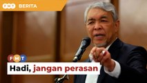 Jangan perasan sertai kerajaan, Zahid beritahu Hadi