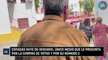 Espadas huye de OKDIARIO, único medio que le pregunta por la compra de votos y por su número 2