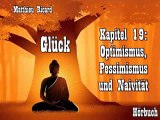 Glück Kapitel 19: Optimismus, Pessimismus und Naivität - Hörbuch