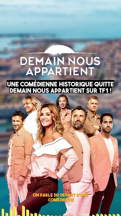 DEMAIN NOUS APPARTIENT : Une comédienne historique quitte le feuilleton d'access de TF1 !