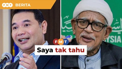 Saya tak tahu, kecuali ada ‘pihak lain’ tawar Hadi, kata Rafizi