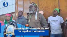 Wajakoyah reiterates his call to legalise marijuana
