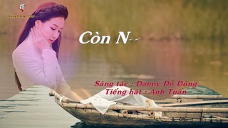 CÒN NỢ GÌ NHAU - Tiếng hát ANH TUẤN