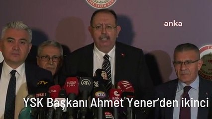 YSK Başkanı Ahmet Yener'den ikinci tur açıklaması
