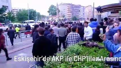 Eskişehir'de AKP ile CHP'liler Arasında Gerginlik Yaşandı
