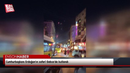 Cumhurbaşkanı Erdoğan'ın zaferi Gebze'de kutlandı