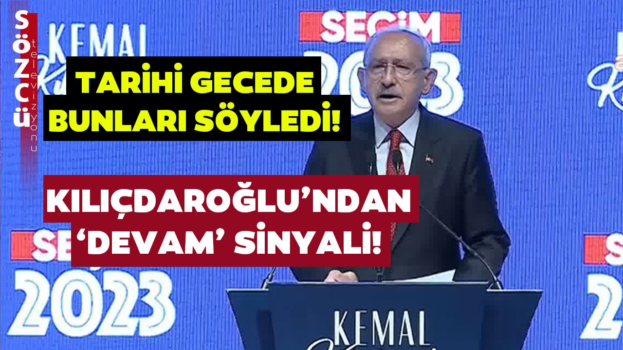 Kemal Kılıçdaroğlu'ndan 'DEVAM' Sinyali! Tarihi Seçim Gecesinde Bunları Söyledi