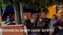 Kahvehanede bu akşam çaylar ücretsiz