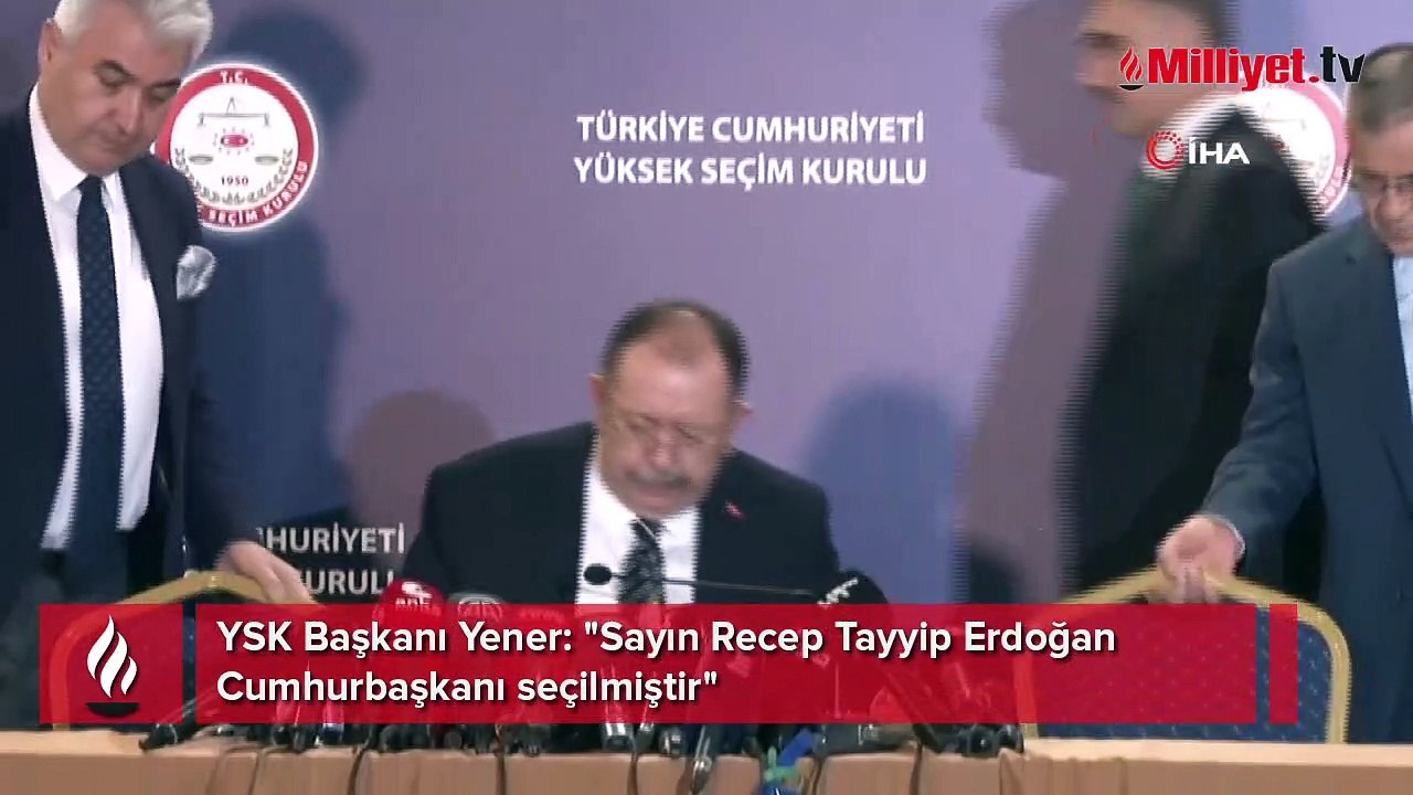 YSK Başkanı Yener: "Türkiye Cumhuriyeti Cumhurbaşkanı olarak Recep Tayyip Erdoğan'ın seçildiği görüşmüştür"