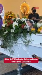 Ator Jeff Machado foi sepultado em Santa Catarina