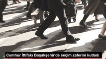 Cumhur İttifakı Başakşehir'de seçim zaferini kutladı