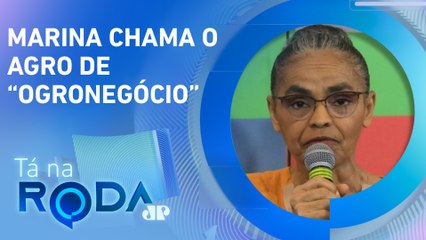 Marina Silva BRIGA com Lula e DESCONTA RAIVA no agronegócio | TÁ NA RODA