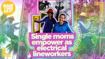 Single moms empower as electrical lineworkers | Make Your Day