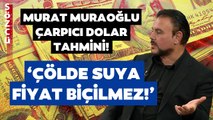 Murat Muratoğlu'ndan Çarpıcı Dolar Yorumu! Seçimden Sonra Bizi Neler Bekliyor?