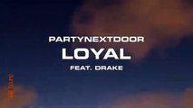 PARTYNEXTDOOR feat. Drake  - Loyal  [Official Audio]