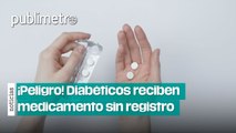 ¡Peligro! Diabéticos reciben medicamento sin registro sanitario en hospitales del país