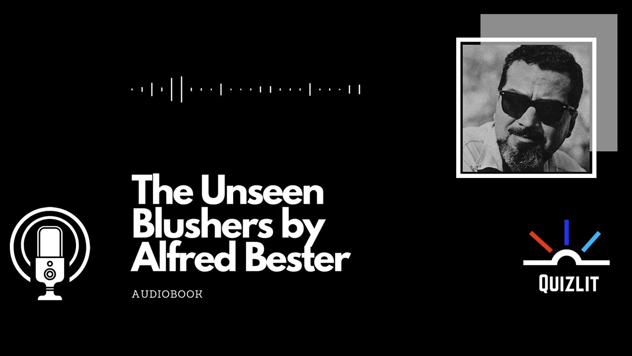 The Unseen Blushers by Alfred Bester Audiobook