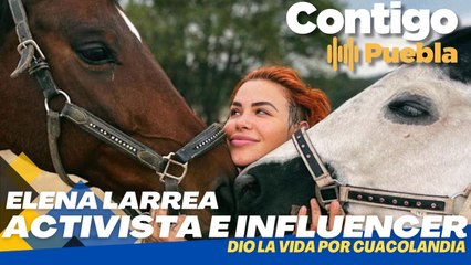 Elena Larrea: La influencer que dio su vida por Cuacolandia
