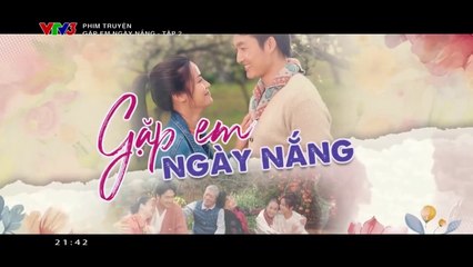 GẶP EM NGÀY NẮNG - TẬP 2 | VTV3 | VTV 2024 | TELEVISION VERSION