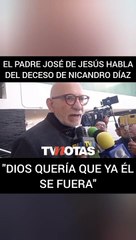Palabras del padre José de Jesús a Nicandro Diaz