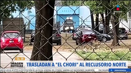 Trasladan a "El Chori" al Reclusorio Norte