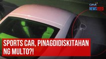 Sports car, pinagdidiskitahan ng multo?! | GMA Integrated Newsfeed