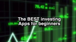 BEST INVESTING APPS FOR BEGINNERS 2024