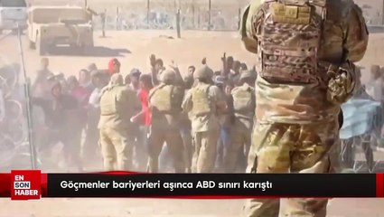 Göçmenler bariyerleri aşınca ABD sınırı karıştı