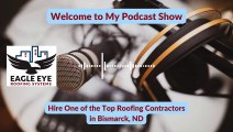 Hire Top Notch Roofing Contractors in Bismarck, ND