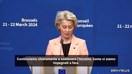 Summit Ue, Von der Leyen: continuiamo chiaramente a sostenere l'Ucraina