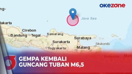 Gempa M6,5 Kembali Guncang Tuban Jawa Timur, Terasa hingga Jakarta