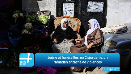 Jeûne et funérailles: en Cisjordanie, un ramadan entaché de violences