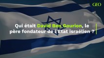 Qui était David Ben Gourion, le père fondateur de l’Etat israélien ?