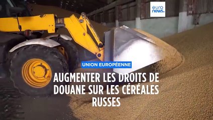La Commission européenne propose d'augmenter les droits de douane élevés sur les céréales russes