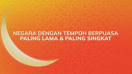 [INFOGRAFIK] Negara dengan tempoh berpuasa paling lama & paling singkat