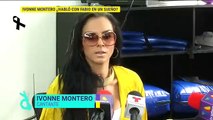 Ivonne Montero asegura habló con Fabio Melanitto después de su muerte