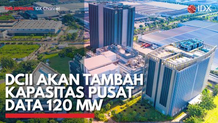 DCII Akan Tambah Kapasitas Pusat Data 120 MW