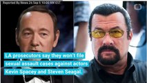 Prosecutors Reject Sex Abuse Cases Involving Kevin Spacey and Steven Seagal