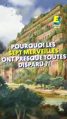 Pourquoi les Sept Merveilles du Monde Antique ont presque toutes disparu ?
