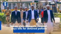 Sakaja visits Mbagathi Hospital, pays bills for detained patients