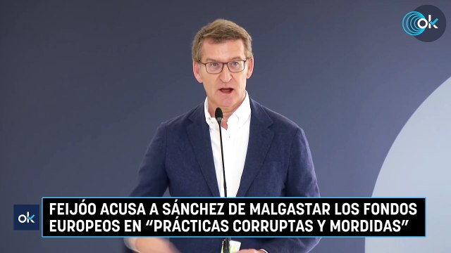 Feijóo acusa a Sánchez de malgastar los fondos europeos en prácticas corruptas y mordidas