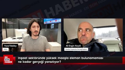 İnşaatta işçi sorunu: Sektör temsilcileri ara eleman eğitimine dikkat çekiyor
