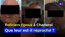 Policiers ripoux à Charleroi : que leur est-il reproché ?