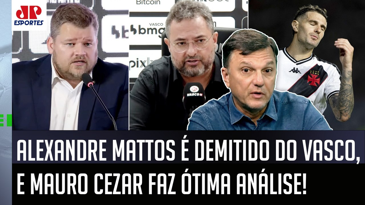"Essa é a REALIDADE, gente! Os INTERESSES do Vasco hoje..." Mattos é DEMITIDO, e Mauro Cezar ANALISA