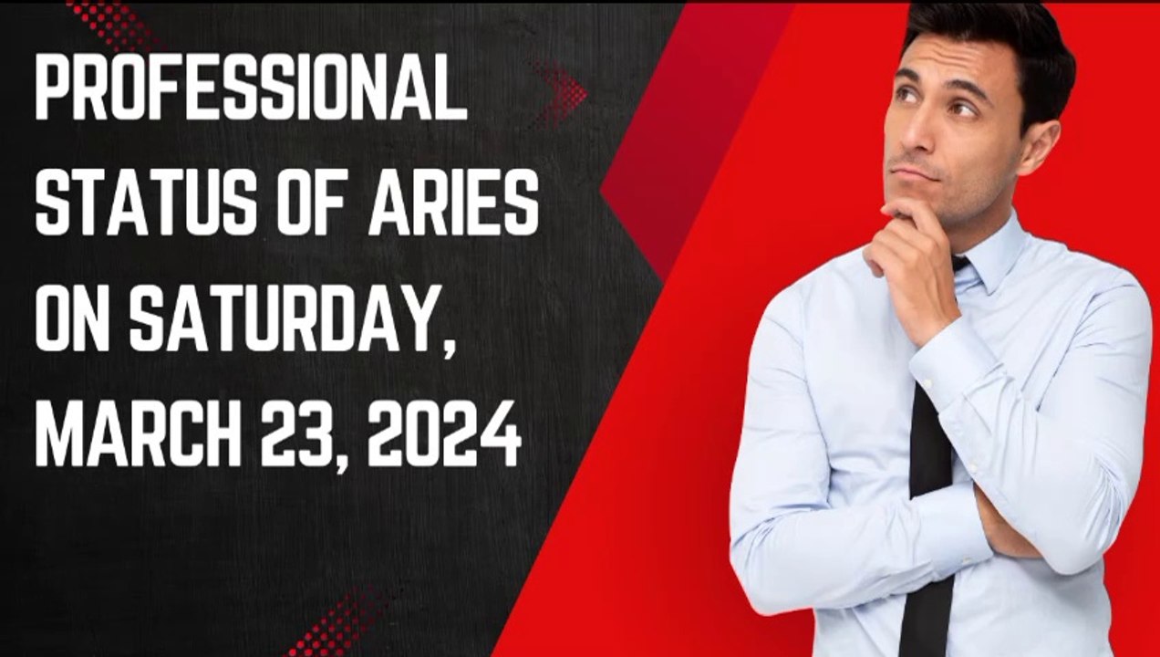 Professional Status of Aries on Saturday, March 23, 2024