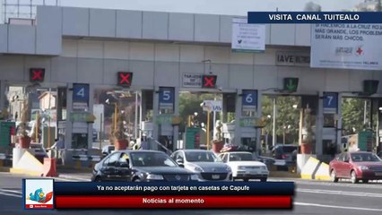 Download Video: Ya no aceptarán pago con tarjeta en casetas de Capufe