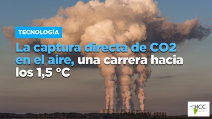 La captura directa de CO2 en el aire, una carrera hacia los 1,5 °C