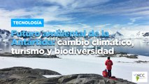 Futuro ambiental de la Antártida: cambio climático, turismo y biodiversidad