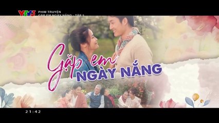 GẶP EM NGÀY NẮNG - TẬP 5 | VTV3 | VTV 2024 | TELEVISION VERSION